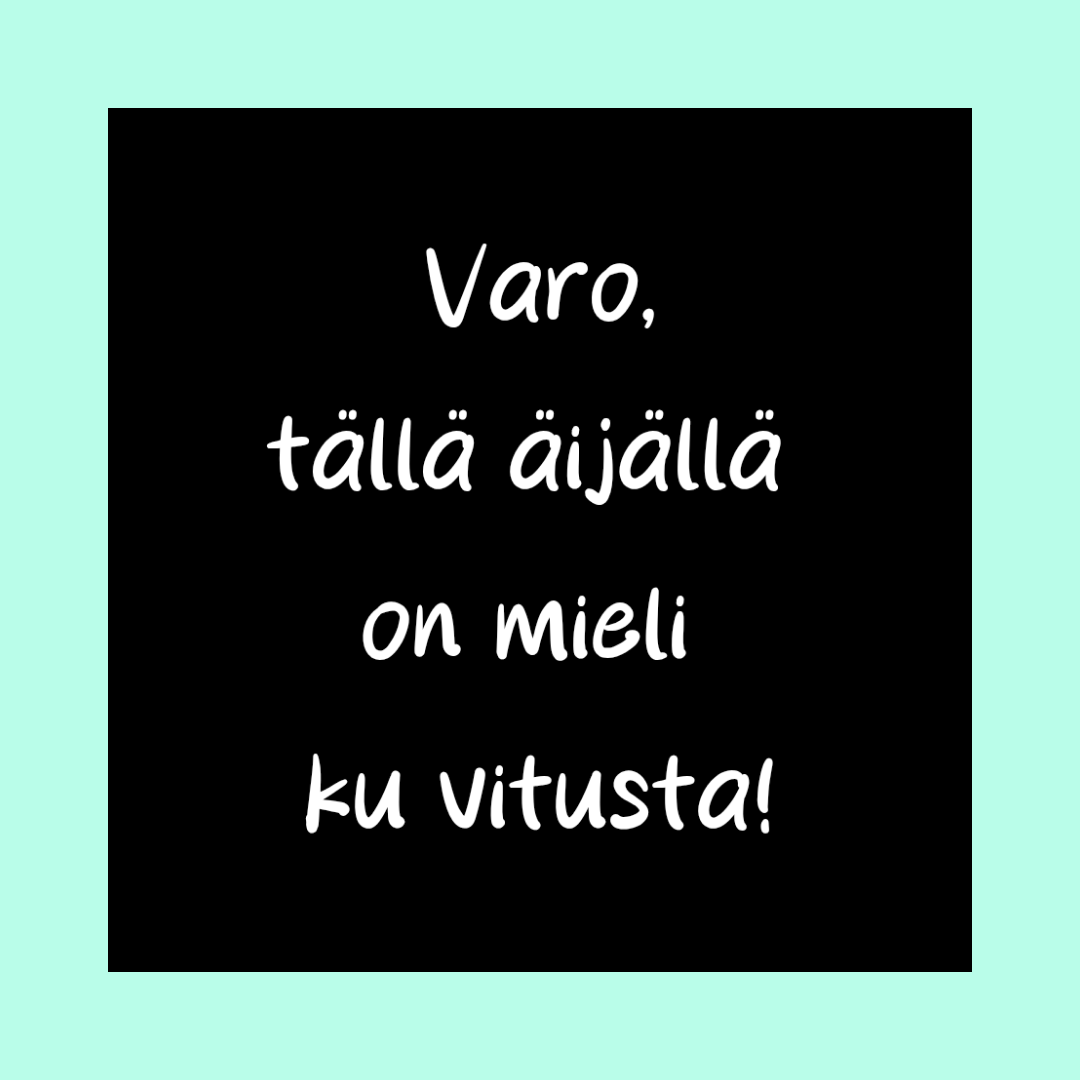 Magneetti "Varo, tällä äijällä on mieli ku vitusta!"
