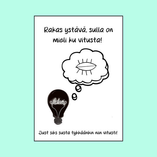 Kortti "Rakas ystävä, sulla on mieli ku vitusta ❤️"