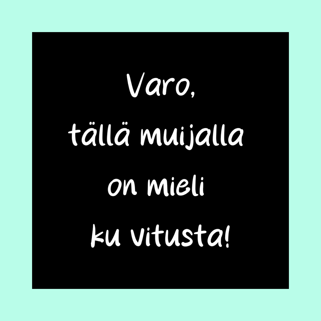 Magneetti "Varo, tällä muijalla on mieli ku vitusta!"